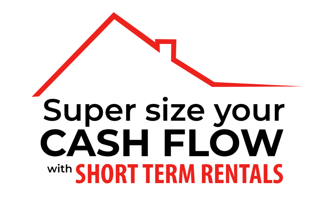 Big Time Cash Flow With Short Term Rentals
