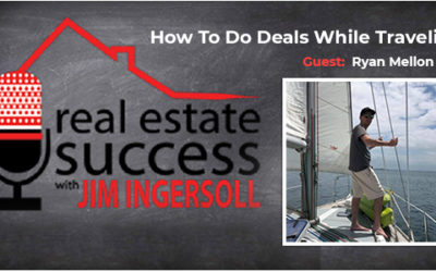 Making Real Estate Deals While Traveling Extensively w/ Ryan Mellon
