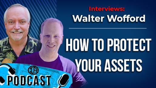 How To Create Privacy & Protect Your Assets w/ Walter Wofford