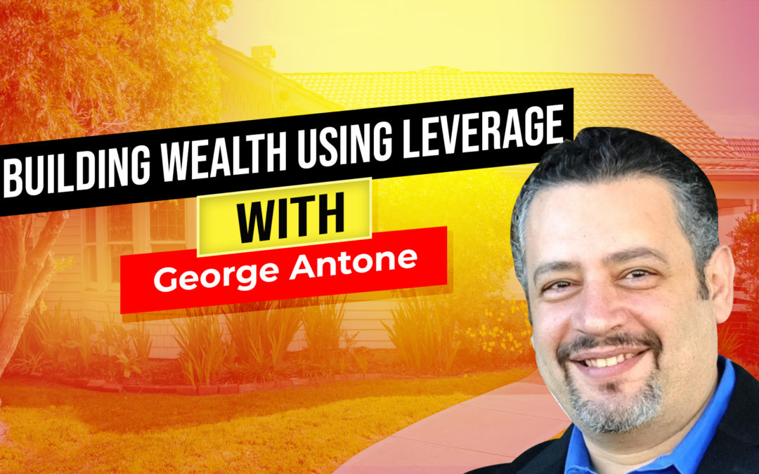 Building Wealth Using Leverage with George Antone and Jim Ingersoll